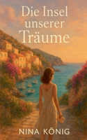Die Insel unserer Träume (German Edition) B0FNHMQHYQ Book Cover