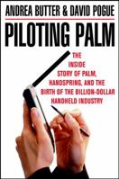 Piloting Palm: The Inside Story of Palm, Handspring and the Birth of the Billion Dollar Handheld Industry 0471089656 Book Cover