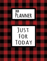 2020 Planner: Just For Today Addiction Recovery 2020 Yearly, Monthly, Weekly, And Daily Planner With Days Sober Tracker 1707499195 Book Cover