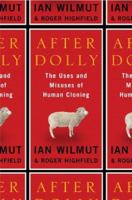 After Dolly: The Uses and Misuses of Human Cloning 0393330265 Book Cover