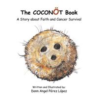 The COCONÖT Book : A Story about Faith and Cancer Survival 1481759531 Book Cover