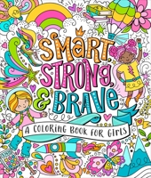 Smart, Strong, and Brave: A Coloring Book for Girls 1250272270 Book Cover