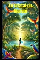 Le Cristal du Maroni (French Edition) B0DPKYFZ5V Book Cover