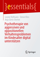 Psychotherapie von aggressiven und oppositionellen Verhaltensproblemen im Kindesalter digital unterstützen (essentials) (German Edition) 3662734893 Book Cover