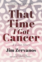 That Time I Got Cancer: A Love Story 3988322520 Book Cover