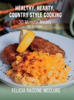 Healthy, Hearty, Country Style Cooking: 30 Minute Meals B0HK1GF82Z Book Cover