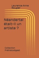 Néandertal était- il un artiste ?: Collection Préhistodigest B0C47LZKLP Book Cover