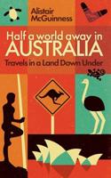Half a World Away in Australia: Travels in a Land Down Under 0994316526 Book Cover