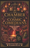 The Chamber of Cosmic Comedians: Because Sometimes The Universe Teaches Through Absurdity (The Celestial Consequences Series) B0H9LK8PYH Book Cover