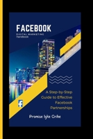 Facebook Digital Marketing Handbook: A Step-by-Step Guide to Effective Facebook Partnerships B0CSP5VNZJ Book Cover