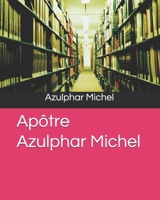 Apôtre Azulphar Michel (French Edition) 9564253616 Book Cover