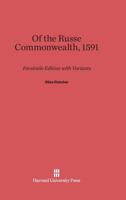 Of the Russe Common Wealth. Or, Maner of gouernement of the Russe emperour, (commonly called the Emperour of Moskouia) with the manners, and fashions of the people of that countrey 0674334159 Book Cover