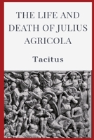 The Life and Death of Julius Agricola 1088206689 Book Cover