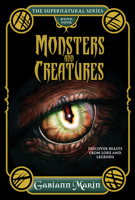 Monsters and Creatures: Discover Beasts from Lore and Legends (The Supernatural Series) 1925017451 Book Cover