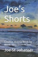 Joe's Shorts: Creative Writing Week by Week- Very Short Fiction B0DRV8VSDC Book Cover