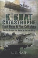 K Boat Catastrophe: Eight Ships and Five Collisions: The Full Story of the 'Battle' of the Isle of May 1844159841 Book Cover