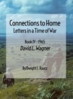 Connections to Home: Letters in a Time of War / Book IV - 1965 B0GYY8BRLB Book Cover