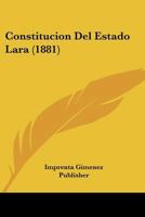Constitucion Del Estado Lara (1881) 1168014697 Book Cover
