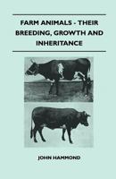 Farm Animals - Their Breeding, Growth And Inheritance 1445519704 Book Cover