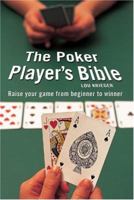 The Poker Player's Bible: Raise Your Game from Beginner to Winner 0764157884 Book Cover