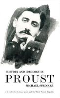 History and Ideology in Proust 0521453429 Book Cover