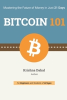 Bitcoin 101: Mastering the Future of Money in Just 21 Days B0F2N41Q3G Book Cover