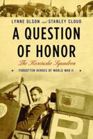 A Question of Honor: The Kosciuszko Squadron: Forgotten Heroes of World War II