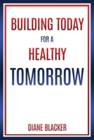 Building Today for a Healthy Tomorrow 1545673748 Book Cover