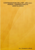 CONTRADDIZIONI DELL'ART. 220 c.p.p.: Perizia criminologica e grafologica 1326019384 Book Cover