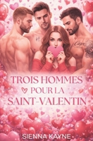 Trois hommes pour la Saint-Valentin: Une romance de harem inversé de Saint-Valentin (French Edition) B0GLYZJH8V Book Cover