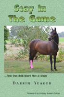 Stay in the Game: But You Still Don't Get a Pony 098311174X Book Cover