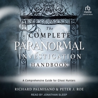 The Complete Paranormal Investigation Handbook: A Definitive Guide for Ghost Hunters B0FCV3MW9S Book Cover