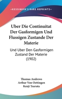 Uber Die Continuitat Der Gasformigen Und Flussigen Zustande Der Materie: Und Uber Den Gasformigen Zustand Der Materie (1902) 1160286566 Book Cover