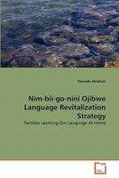 Nim-Bii-Go-Nini Ojibwe Language Revitalization Strategy 363936273X Book Cover