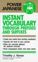 Instant Vocabulary Through Prefixes and Suffixes (Power Japanese) 0870119532 Book Cover