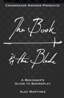 The Book and Blade: A Beginner's Guide to Swordplay B0FR2PFY5D Book Cover