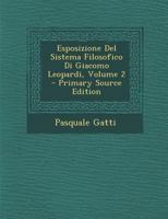 Esposizione Del Sistema Filosofico Di Giacomo Leopardi; Volume 2 1018726128 Book Cover
