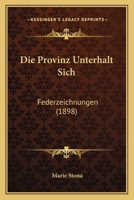 Die Provinz Unterhalt Sich: Federzeichnungen (1898) 1161119868 Book Cover