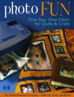 Photo Fun: Print Your Own Fabric for Quilts and Crafts 1571202765 Book Cover
