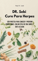 Dr. Sebi Cure Para Herpes: Guía práctica para conocer y prevenir Herpes Virus con un estilo de vida simple y dieta alcalina 1802112839 Book Cover