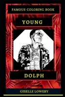 Young Dolph Famous Coloring Book: Whole Mind Regeneration and Untamed Stress Relief Coloring Book for Adults B08D4QJBLM Book Cover