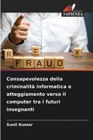 Consapevolezza della criminalità informatica e atteggiamento verso il computer tra i futuri insegnanti (Italian Edition) 6208083613 Book Cover