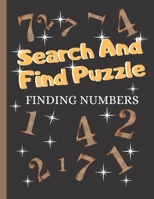 Search And Find Puzzle: Puzzle Gifts: A Fun Way To Finding Numbers, Puzzles That Are For Kids, Adults And Seniors B08M8GVZ7B Book Cover