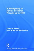 A Bibliography of Female Economic Thought Up to 1940 0415646073 Book Cover