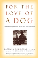 For the Love of a Dog: Understanding Emotion in You and Your Best Friend 0345477154 Book Cover