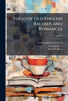 The Percy Folio of Old English Ballads and Romances; Volume 3 1176620797 Book Cover