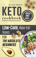 Keto Cookbook Quick and Easy: Low-Carb, High-Fat Dishes for the Absolute Beginners 1802328211 Book Cover