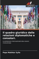 Il quadro giuridico delle relazioni diplomatiche e consolari.: La protezione internazionale deve essere rivoluzionata. 6205707861 Book Cover