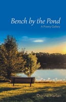 Bench by the Pond: A Poetry Gallery 153208997X Book Cover