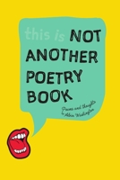 Not Another Poetry Book Volume I 1329867769 Book Cover